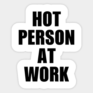 Hot person at work Sticker